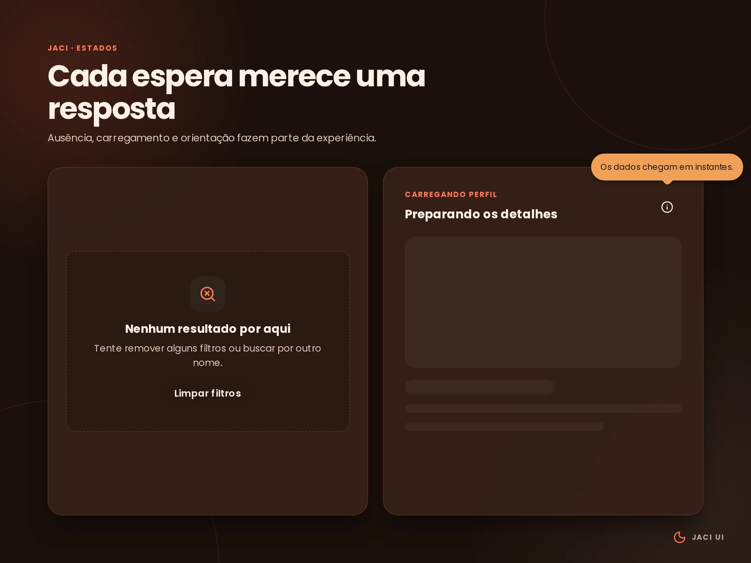 Exemplos da Jaci UI em tema escuro com estado sem resultados, ação para limpar filtros e cartão de carregamento com conteúdo esqueleto.